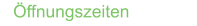 Öffnungszeiten