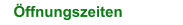 Öffnungszeiten